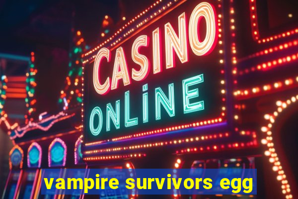 vampire survivors egg